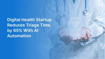 Digital Health Startup Reduces Triage Time by 65% With AI Automation